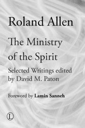 Cover Art for 9780718891732, The Ministry of the Spirit: Selected Writings of Roland Allen by Roland Allen