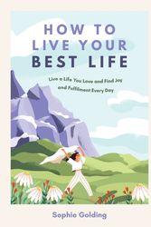 Cover Art for 9781800079366, How to Live Your Best Life by Sophie Golding