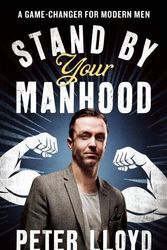 Cover Art for 9781785900211, Stand by Your ManhoodA Survival Guide for the Modern Man by Peter Lloyd