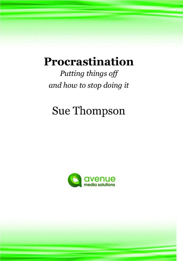 Cover Art for 9781910020241, Procrastination: Putting Things Off and How to Stop Doing It by Sue Thompson