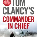 Cover Art for 9780718181888, Tom Clancy's Commander-in-Chief by Mark Greaney