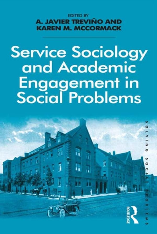 Cover Art for 9781317056973, Service Sociology and Academic Engagement in Social Problems by A. Javier Treviño