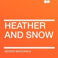 Cover Art for 9781407651613, Heather and Snow by George MacDonald
