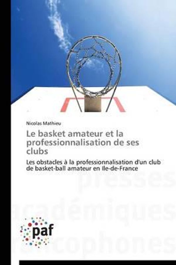 Cover Art for 9783838171562, Le Basket Amateur Et La Professionnalisation de Ses Clubs by Nicolas Mathieu
