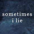 Cover Art for 9780008225360, Sometimes I Lie: The gripping debut psychological thriller you can't miss in 2017 by Alice Feeney