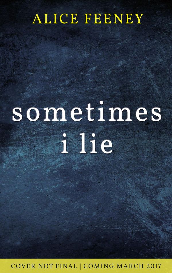 Cover Art for 9780008225360, Sometimes I Lie: The gripping debut psychological thriller you can't miss in 2017 by Alice Feeney