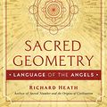 Cover Art for B0868TT8HY, Sacred Geometry: Language of the Angels by Richard Heath