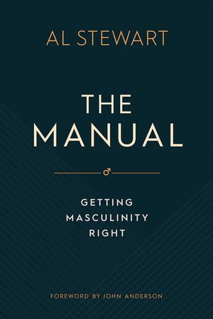 Cover Art for 9781925424713, The Manual: Getting Masculinity Right by Al Stewart