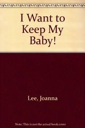 Cover Art for 9780451098849, I Want to Keep My Baby! by Joanna Lee
