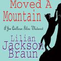 Cover Art for 9780755389735, The Cat Who Moved a Mountain by Lilian Jackson Braun