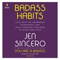 Cover Art for B085VD2JKD, Badass Habits: Cultivate the Awareness, Boundaries, and Daily Upgrades You Need to Make Them Stick by Jen Sincero