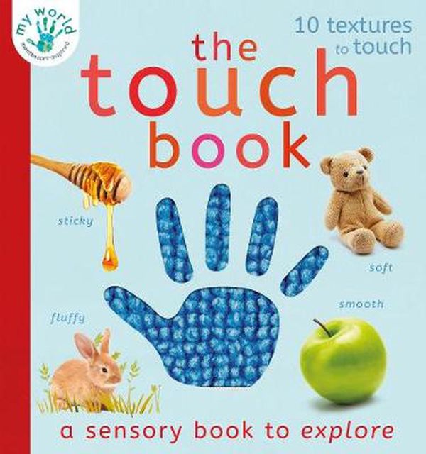 Cover Art for 9781838910228, The Touch Book: A sensory book to explore (My World) by Nicola Edwards