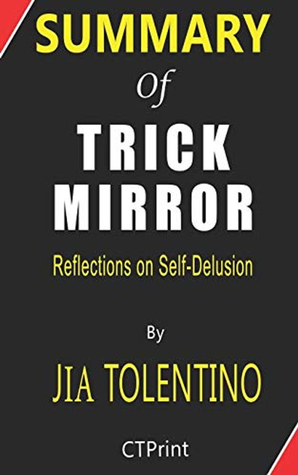 Cover Art for 9798619573954, Summary of Trick Mirror by Jia Tolentino | Reflections on Self-Delusion by Ctprint