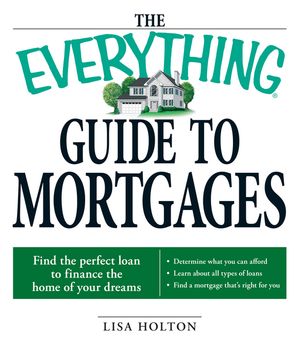 Cover Art for 9781440524509, Everything Guide to Mortgages Book by Lisa Holton