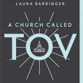 Cover Art for 9781496446022, A Church Called Tov: Forming a Goodness Culture That Resists Abuses of Power and Promotes Healing by Scot McKnight, Laura Barringer