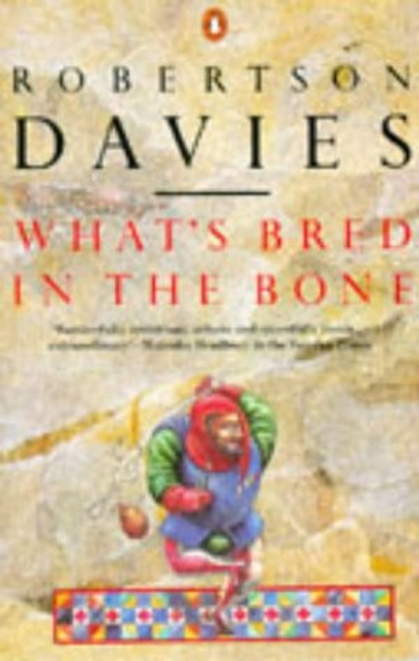 Cover Art for 9780140117936, What's Bred in the Bone by Robertson Davies