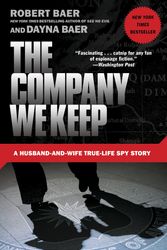 Cover Art for 9780307588159, The Company We Keep by Robert Baer