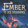 Cover Art for 9780062854520, Ember and the Ice Dragons by Heather Fawcett