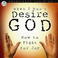 Cover Art for 9781596445741, When I Don't Desire God by John Piper