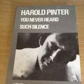 Cover Art for 9780854784950, Harold Pinter: You Never Heard Such Silence (Critical Studies) by Alan Bold