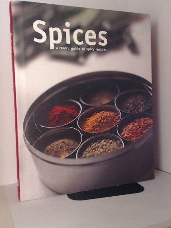 Cover Art for 9781405471657, Spices: A Cook's Guide to Spicy Recipes by Parragon Books