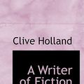 Cover Art for 9780554663562, A Writer of Fiction by Clive Holland