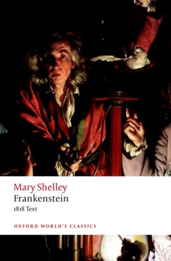 Cover Art for 9780198840824, Frankenstein: or `The Modern Prometheus': The 1818 Text by Mary Wollstonecraft Shelley