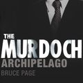 Cover Art for 9780743239363, The Murdoch Archipelago by Bruce Page