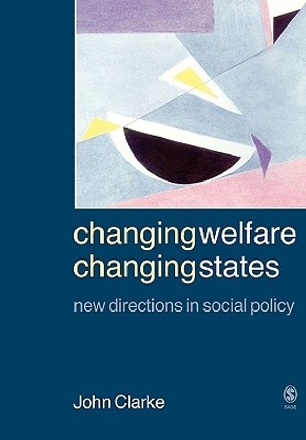 Cover Art for 9780761942030, Changing Welfare, Changing States by John H. Clarke