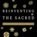 Cover Art for 9780465018888, Reinventing the Sacred: A New View of Science, Reason, and Religion by Stuart A. Kauffman