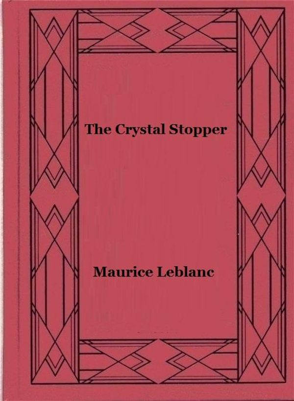 Cover Art for 1230000305159, The Crystal Stopper by Maurice Leblanc