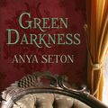 Cover Art for 9781494505851, Green Darkness by Anya Seton