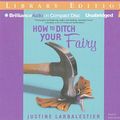 Cover Art for 9781441801951, How to Ditch Your Fairy by Justine Larbalestier