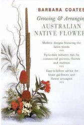 Cover Art for 9780731807666, Growing and Arranging Australian Flowers by Barbara Coates