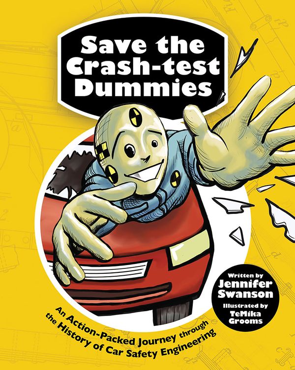 Cover Art for 9781682632802, Save the Crash-test Dummies: An Action-Packed Journey through the History of Car Safety Engineering by Jennifer Swanson