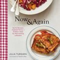 Cover Art for 9781452164922, Now & Again: Go-To Recipes, Inspired Menus + Endless Ideas for Reinventing Leftovers by Julia Turshen