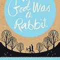 Cover Art for 9780755379293, When God Was a Rabbit by Sarah Winman