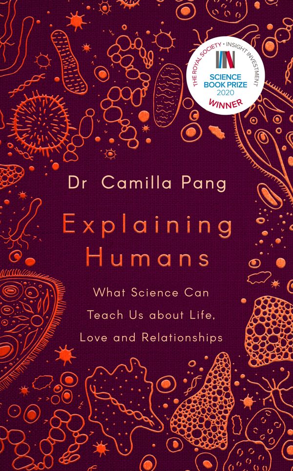 Cover Art for 9780241409602, Explaining Humans: What Science Can Teach Us about Life, Love and Relationships by Camilla Pang