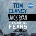 Cover Art for 9780307938718, The Sum of All Fears by Tom Clancy, Scott Brick