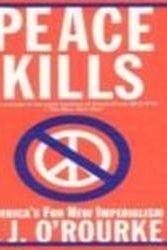 Cover Art for 9780802165008, Peace Kills by O'Rourke, P. J.
