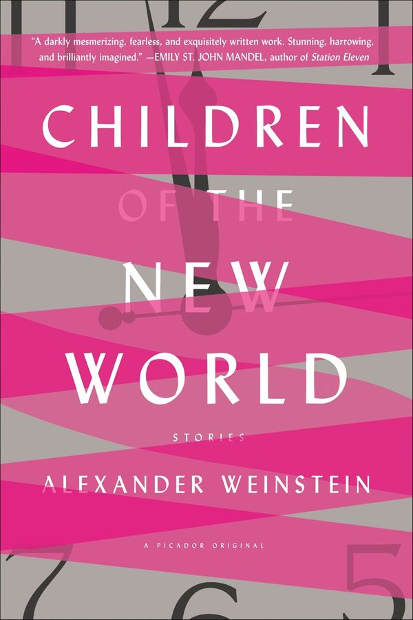 Cover Art for 9781250098993, Children of the New World: Stories by Alexander Weinstein
