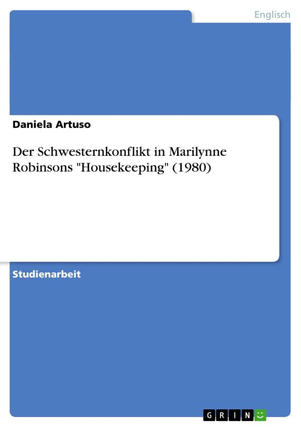 Cover Art for 9783638411608, Der Schwesternkonflikt in Marilynne Robinsons 'Housekeeping' (1980) by Daniela Artuso