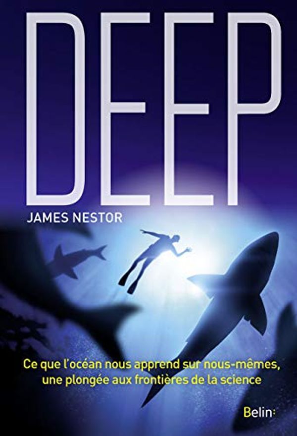 Cover Art for 9782410010350, Deep : Ce que l'océan nous apprend sur nous-mêmes, une plongée aux frontières de la science by 