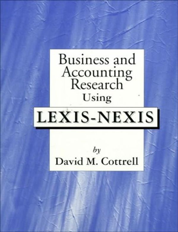 Cover Art for 9780072929898, Business and Accounting Research Using LEXIS-NEXIS by David Cottrell