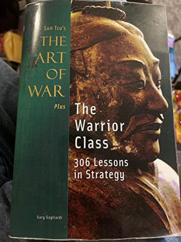 Cover Art for 9781929194094, Sun Tzu's The Art of War -plus- The Warrior Class: 306 Lessons on Modern Competition From Sun Tzu's The Art of War by Sun Tzu, Gary Gagliardi