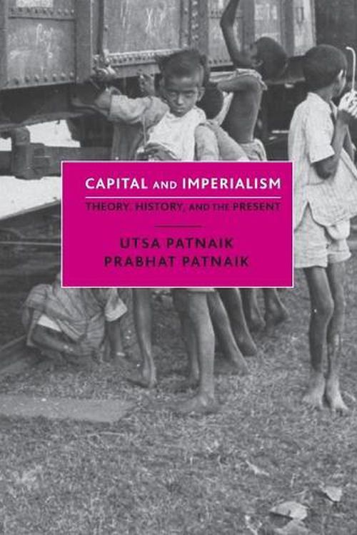 Cover Art for 9781583678909, Capital and Imperialism: Theory, History, and the Present by Utsa Patnaik, Prabhat Patnaik