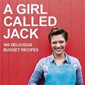 Cover Art for 8601404197369, A Girl Called Jack: 100 delicious budget recipes by Jack Monroe