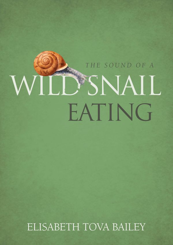 Cover Art for 9780857840035, The Sound of a Wild Snail Eating by Elisabeth Tova Bailey