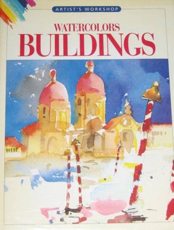 Cover Art for 9781560101833, Watercolors-Buildings (Artists' Workshop) by Brian Bagnall