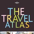 Cover Art for 9781787016965, The Travel AtlasLonely Planet Travel Guide : 1st Edition by Lonely Planet